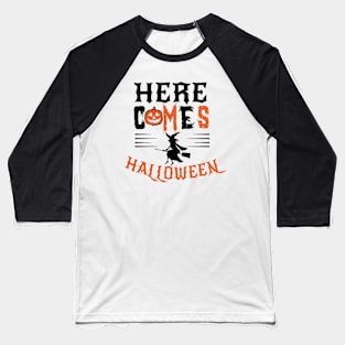 Here Comes Halloween Baseball T-Shirt